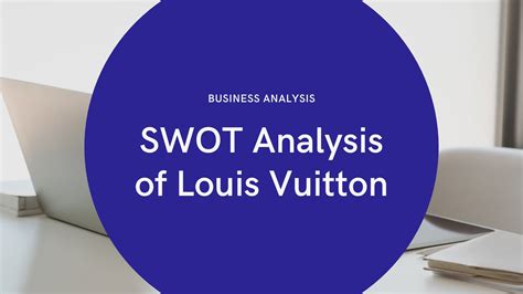 louis vuitton swot analysis with respect to counterfeit of products|Louis Vuitton pestle analysis.